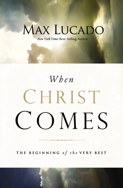 When Christ Comes: The Beginning of the Very Best – The Perfect Christian Gift for Lent and Easter
