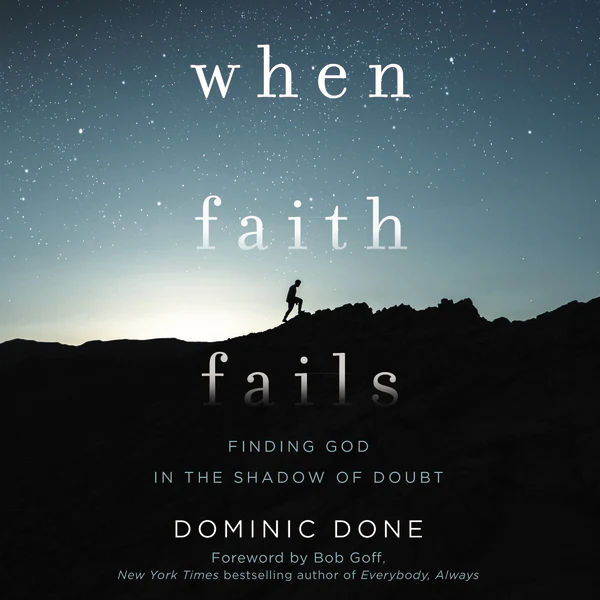 When Faith Fails: Finding God in the Shadow of Doubt - Audiobook (Unabridged)