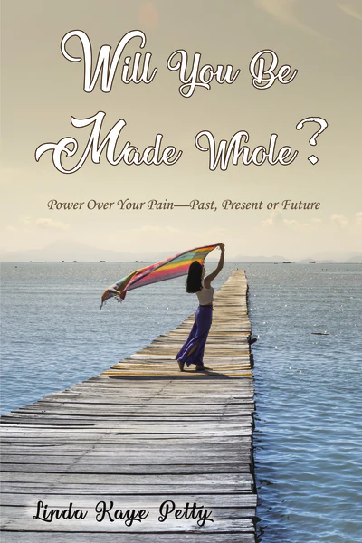 Will You Be Made Whole?: Power Over Your Pain--Past, Present or Future - Image 2