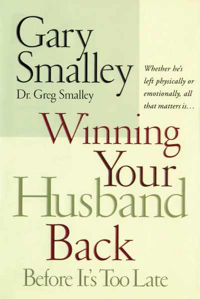 Winning Your Husband Back Before It's Too Late: Whether He's Left Physically or Emotionally All That Matters Is... - Image 2