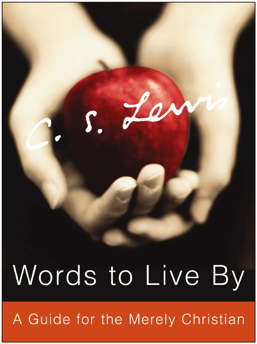 Words to Live By: A Guide for the Merely Christian