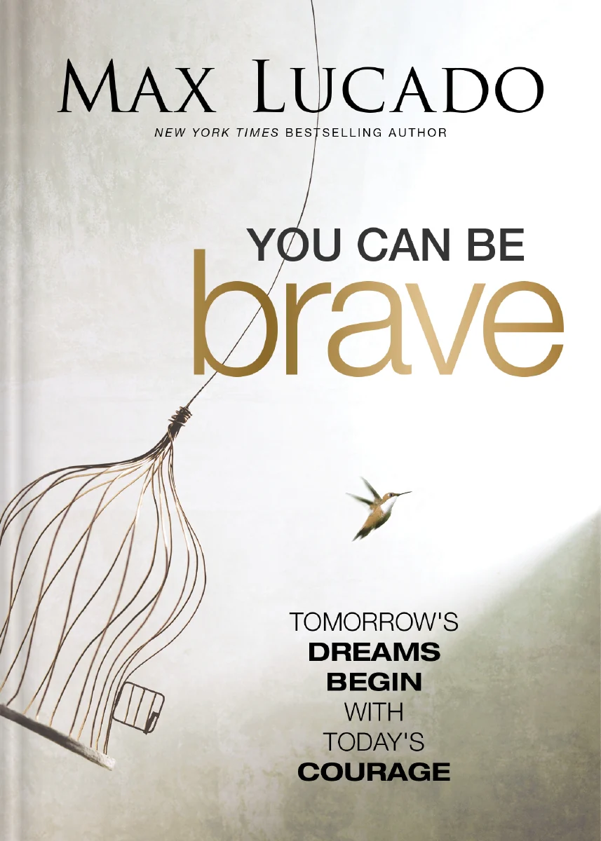 You Can Be Brave: Tomorrow’s Dream Begins with Today’s Courage