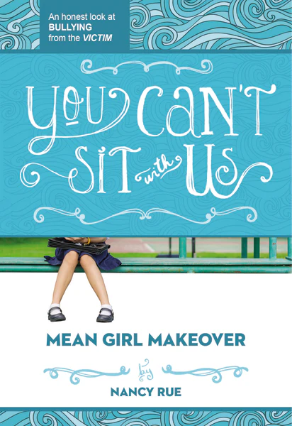 You Can't Sit With Us: An Honest Look at Bullying from the Victim