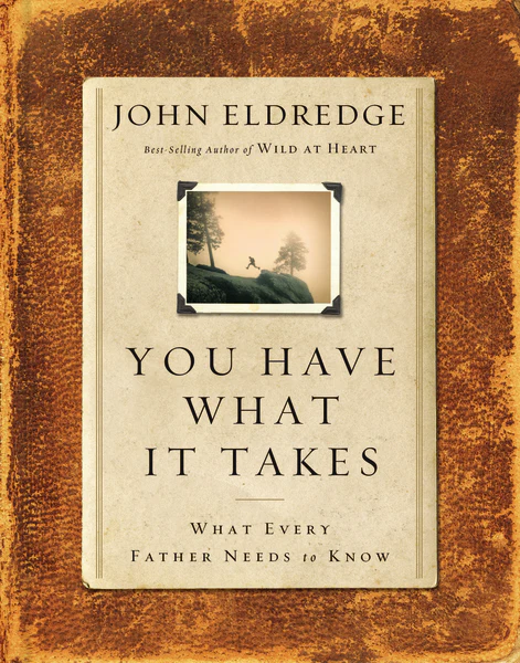 You Have What It Takes: What Every Father Needs to Know - Image 2