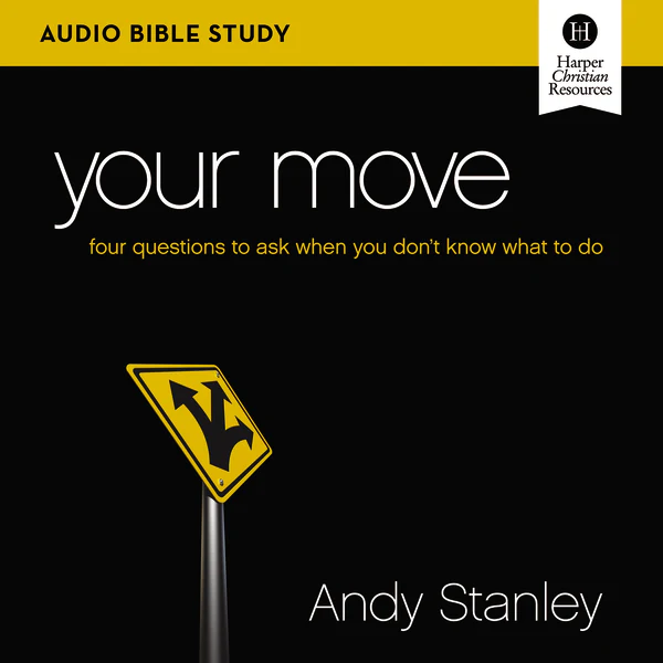 Your Move Bible Study: Audio: Four Questions to Ask When You Don’t Know What to Do - Audiobook (Unabridged)