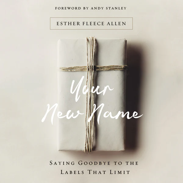 Your New Name: Saying Goodbye to the Labels That Limit - Audiobook (Unabridged)
