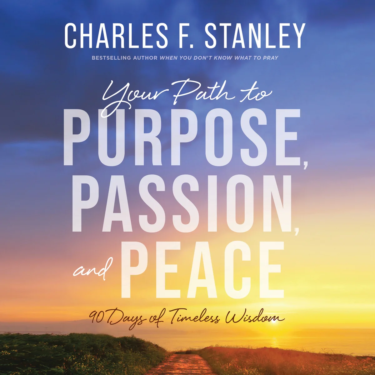 Your Path to Purpose, Passion, and Peace: 90 Days of Timeless Wisdom - Audiobook (Unabridged)